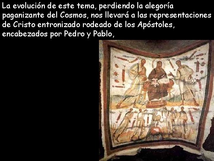 La evolución de este tema, perdiendo la alegoría paganizante del Cosmos, nos llevará a La evolución de este tema, perdiendo la alegoría paganizante del Cosmos, nos llevará a