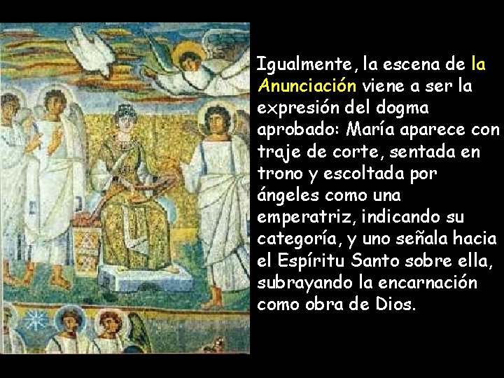 Igualmente, la escena de la Anunciación viene a ser la expresión del dogma aprobado: Igualmente, la escena de la Anunciación viene a ser la expresión del dogma aprobado: