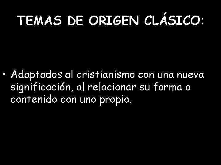 TEMAS DE ORIGEN CLÁSICO: • Adaptados al cristianismo con una nueva significación, al relacionar TEMAS DE ORIGEN CLÁSICO: • Adaptados al cristianismo con una nueva significación, al relacionar