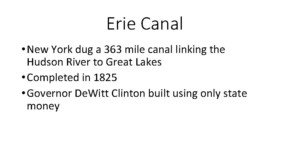 Erie Canal • New York dug a 363 mile canal linking the Hudson River