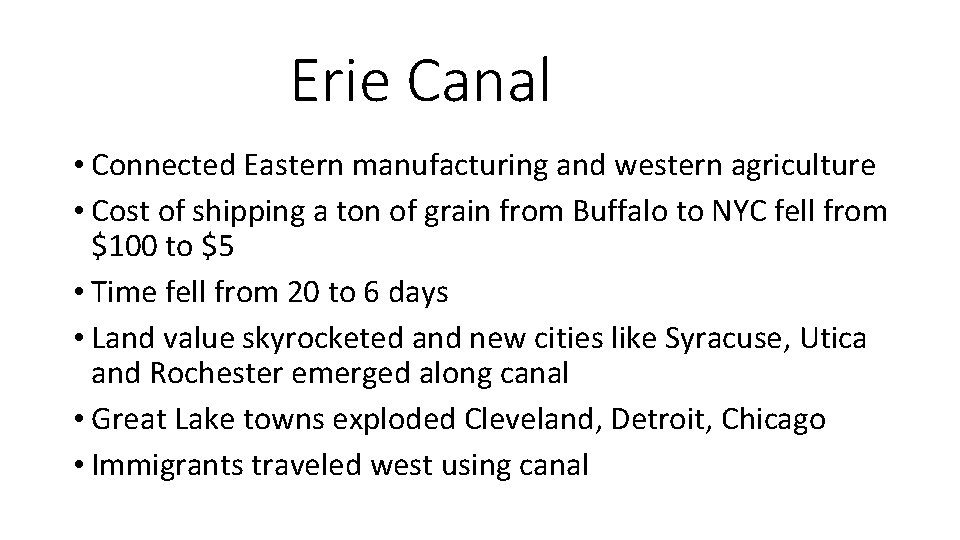 Erie Canal • Connected Eastern manufacturing and western agriculture • Cost of shipping a