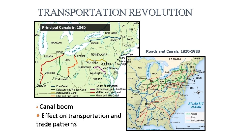 TRANSPORTATION REVOLUTION Principal Canals in 1840 Roads and Canals, 1820 -1850 • Canal boom
