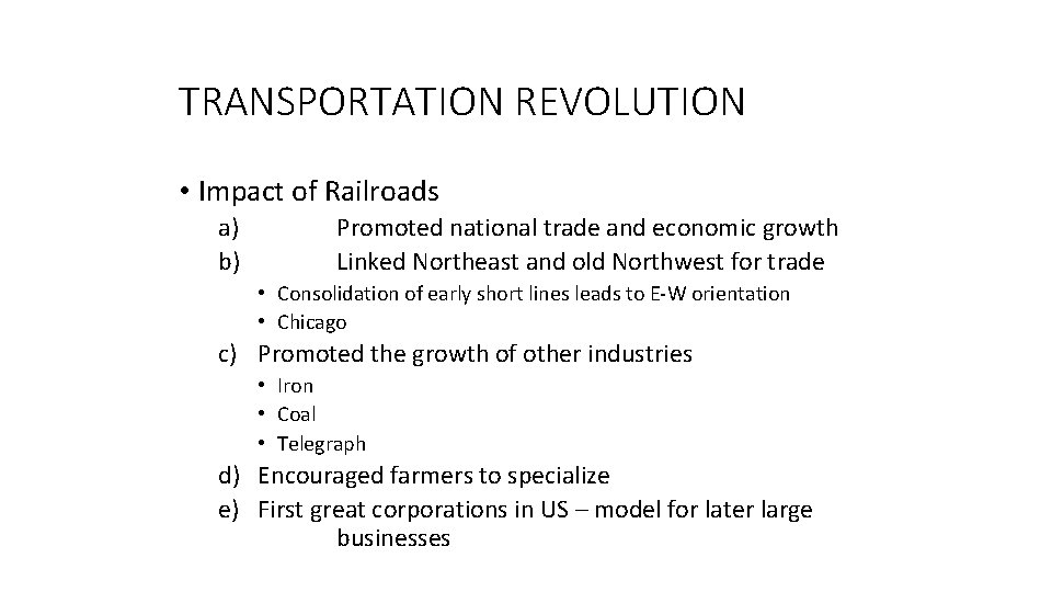 TRANSPORTATION REVOLUTION • Impact of Railroads a) b) Promoted national trade and economic growth
