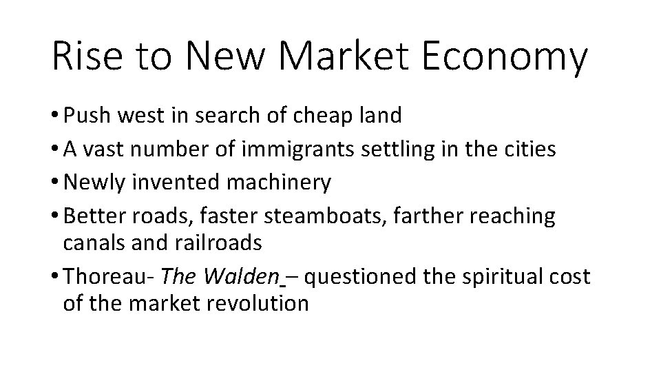 Rise to New Market Economy • Push west in search of cheap land •