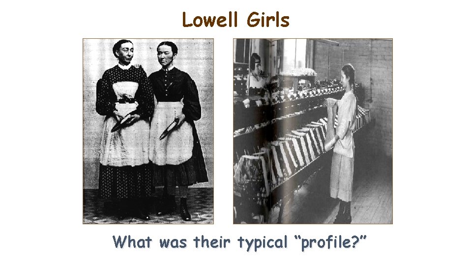Lowell Girls What was their typical “profile? ” 