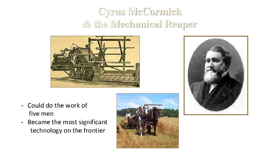 Cyrus Mc. Cormick & the Mechanical Reaper - Could do the work of five