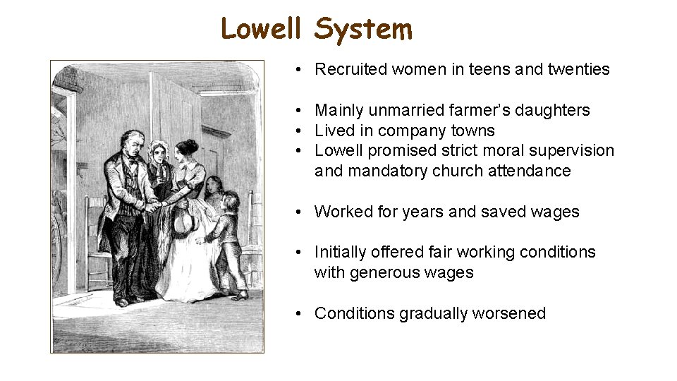Lowell System • Recruited women in teens and twenties • Mainly unmarried farmer’s daughters