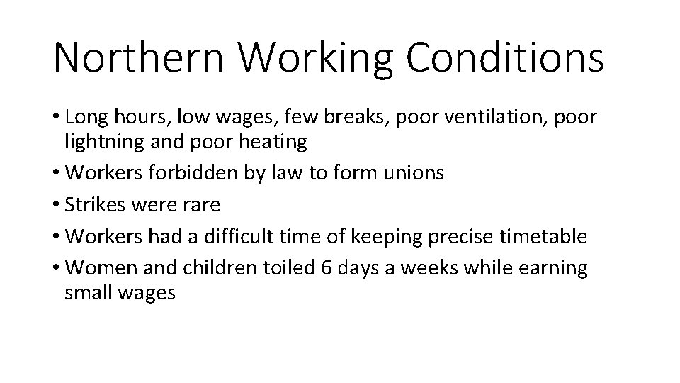 Northern Working Conditions • Long hours, low wages, few breaks, poor ventilation, poor lightning