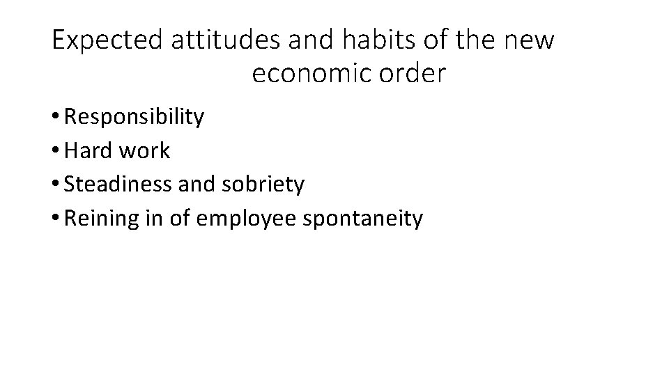 Expected attitudes and habits of the new economic order • Responsibility • Hard work