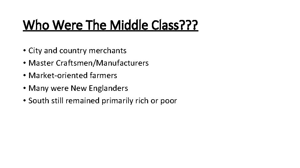 Who Were The Middle Class? ? ? • City and country merchants • Master