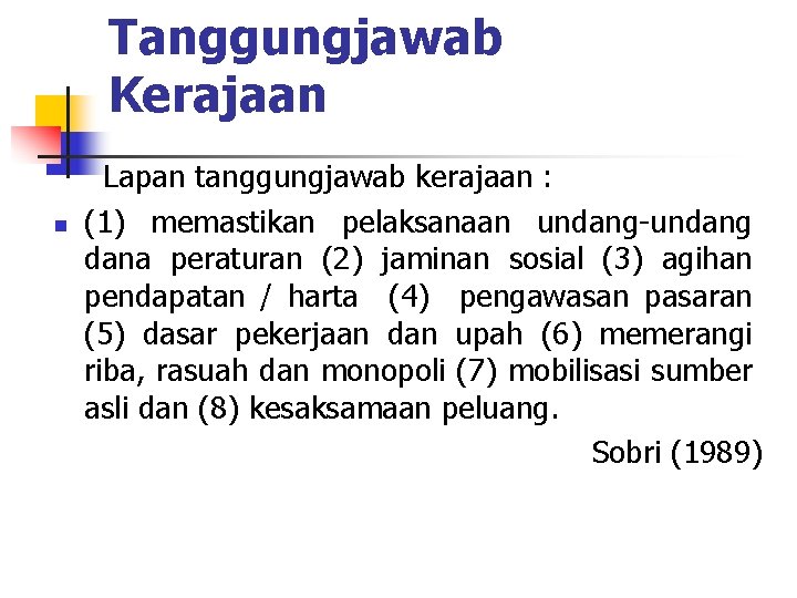 Tanggungjawab Kerajaan n Lapan tanggungjawab kerajaan : (1) memastikan pelaksanaan undang-undang dana peraturan (2)