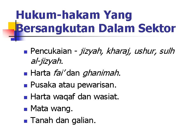 Hukum-hakam Yang Bersangkutan Dalam Sektor n n n Pencukaian - jizyah, kharaj, ushur, sulh