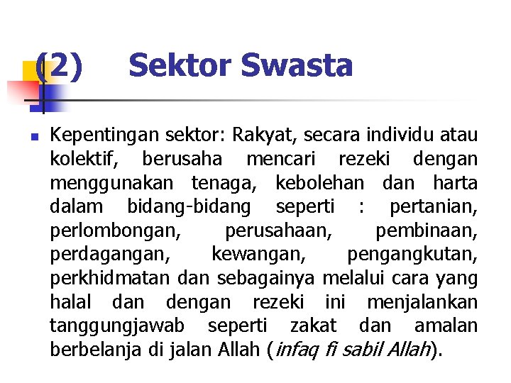 (2) n Sektor Swasta Kepentingan sektor: Rakyat, secara individu atau kolektif, berusaha mencari rezeki