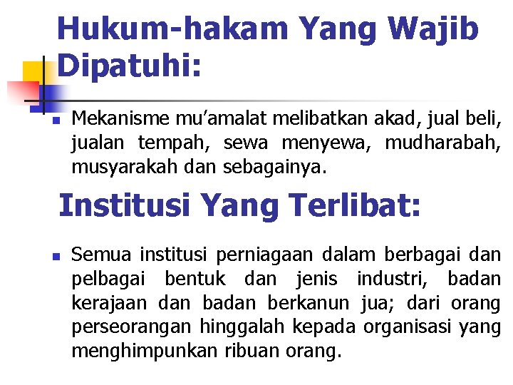 Hukum-hakam Yang Wajib Dipatuhi: n Mekanisme mu’amalat melibatkan akad, jual beli, jualan tempah, sewa
