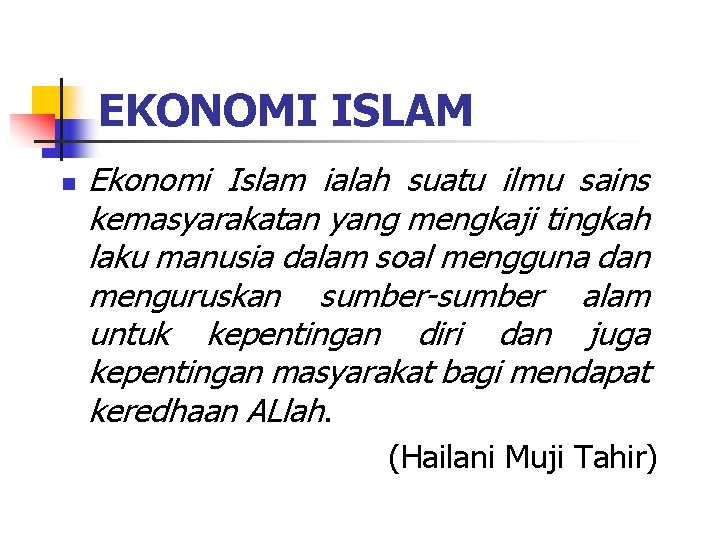 EKONOMI ISLAM n Ekonomi Islam ialah suatu ilmu sains kemasyarakatan yang mengkaji tingkah laku