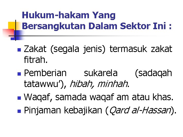 Hukum-hakam Yang Bersangkutan Dalam Sektor Ini : Zakat (segala jenis) termasuk zakat fitrah. n