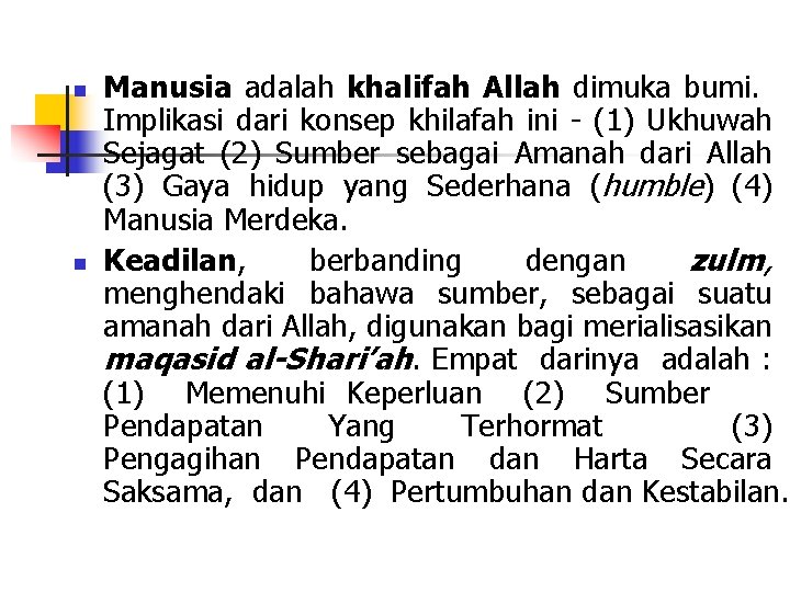 n n Manusia adalah khalifah Allah dimuka bumi. Implikasi dari konsep khilafah ini -