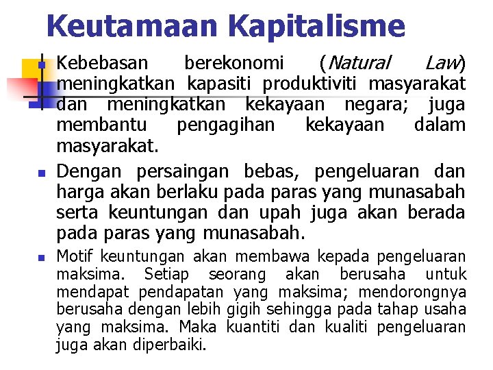 Keutamaan Kapitalisme n n n Kebebasan berekonomi (Natural Law) meningkatkan kapasiti produktiviti masyarakat dan