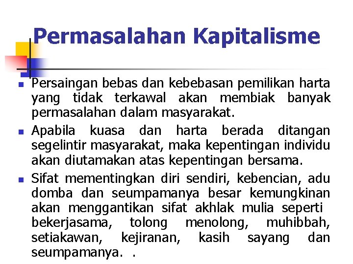 Permasalahan Kapitalisme n n n Persaingan bebas dan kebebasan pemilikan harta yang tidak terkawal