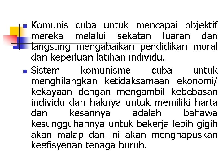 n n Komunis cuba untuk mencapai objektif mereka melalui sekatan luaran dan langsung mengabaikan