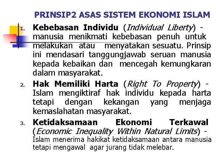 1. 2. 3. PRINSIP 2 ASAS SISTEM EKONOMI ISLAM Kebebasan Individu (Individual Liberty) manusia