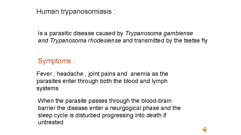 Human trypanosomiasis : Is a parasitic disease caused by Trypanosoma gambiense and Trypanosoma rhodesiense