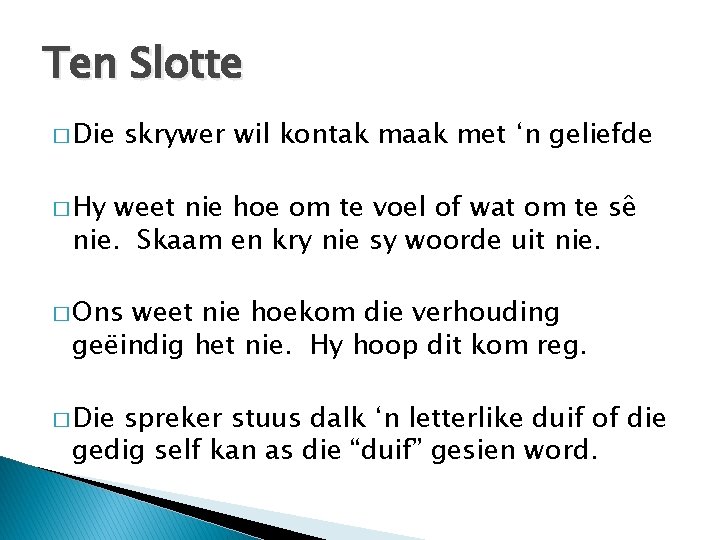 Ten Slotte � Die skrywer wil kontak maak met ‘n geliefde � Hy weet