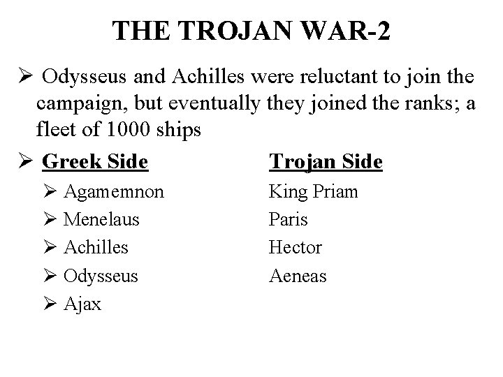 THE TROJAN WAR-2 Ø Odysseus and Achilles were reluctant to join the campaign, but