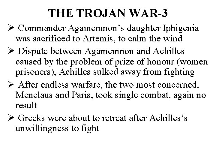 THE TROJAN WAR-3 Ø Commander Agamemnon’s daughter Iphigenia was sacrificed to Artemis, to calm