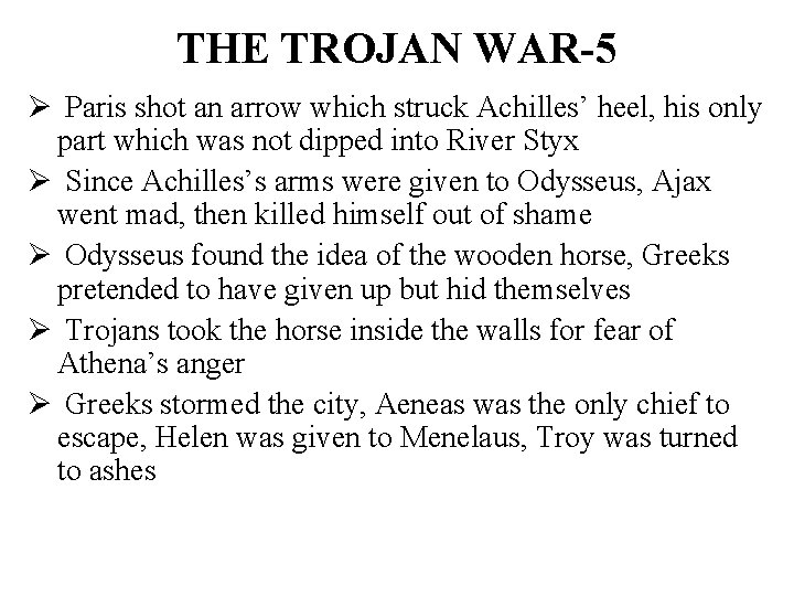 THE TROJAN WAR-5 Ø Paris shot an arrow which struck Achilles’ heel, his only