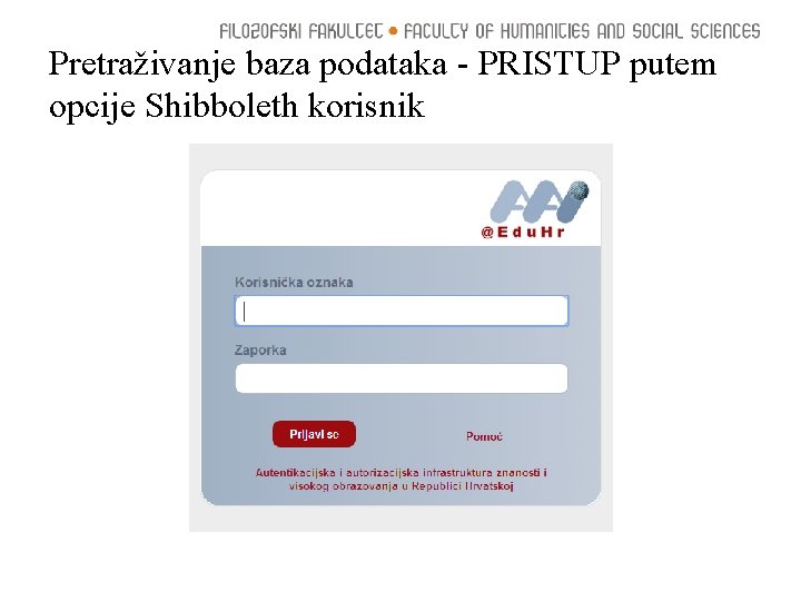 Pretraživanje baza podataka - PRISTUP putem opcije Shibboleth korisnik Pretraživanje baza podataka - PRISTUP putem opcije Shibboleth korisnik