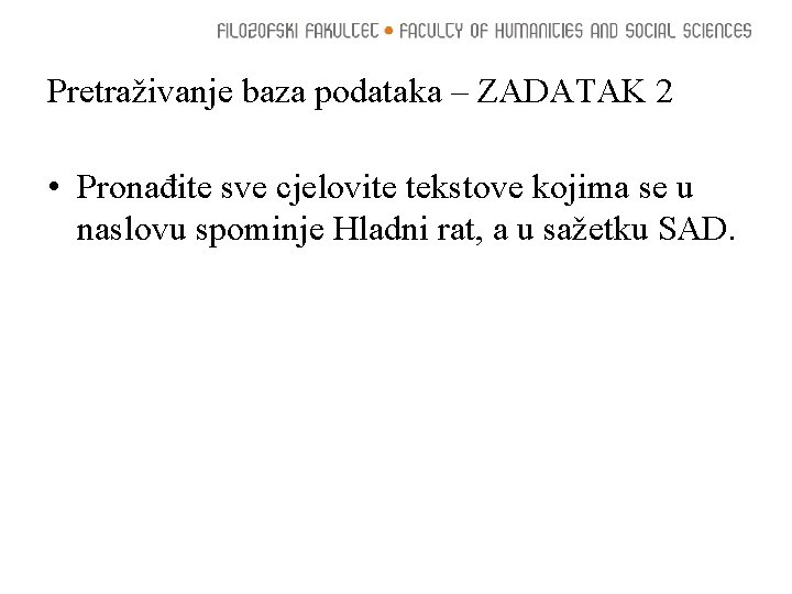 Pretraživanje baza podataka – ZADATAK 2 • Pronađite sve cjelovite tekstove kojima se u