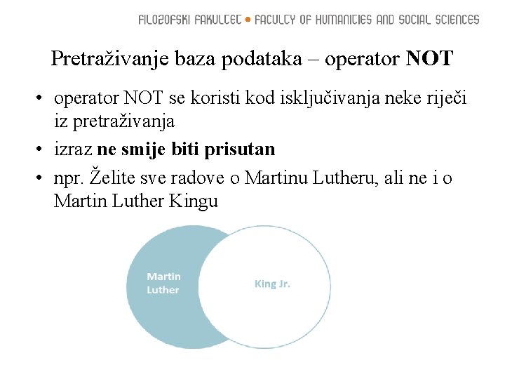 Pretraživanje baza podataka – operator NOT • operator NOT se koristi kod isključivanja neke