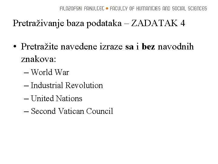 Pretraživanje baza podataka – ZADATAK 4 • Pretražite navedene izraze sa i bez navodnih