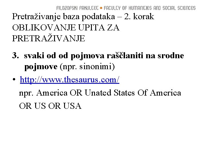 Pretraživanje baza podataka – 2. korak OBLIKOVANJE UPITA ZA PRETRAŽIVANJE 3. svaki od od