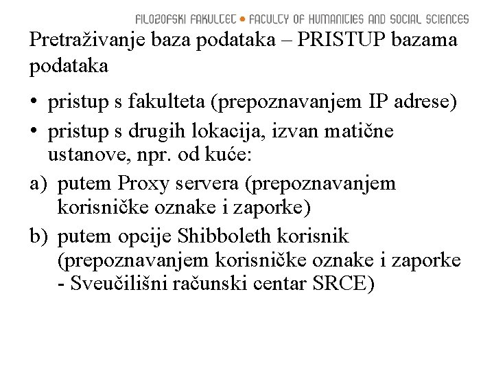 Pretraživanje baza podataka – PRISTUP bazama podataka • pristup s fakulteta (prepoznavanjem IP adrese)