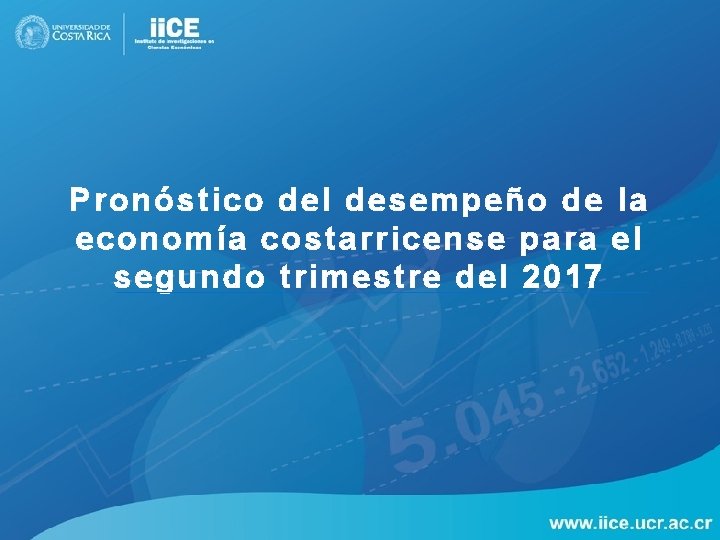 Pronóstico del desempeño de la economía costarricense para el segundo trimestre del 2017 