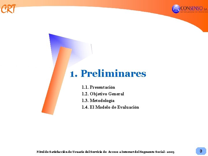 1. Preliminares 1. 1. Presentación 1. 2. Objetivo General 1. 3. Metodología 1. 4.