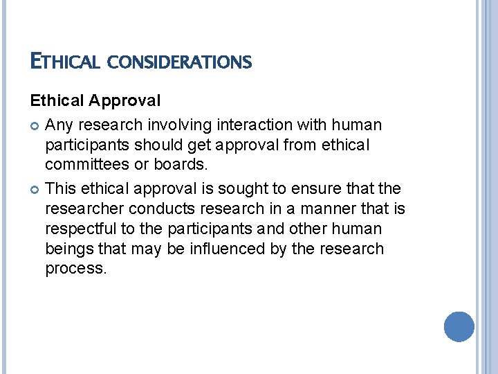 ETHICAL CONSIDERATIONS Ethical Approval Any research involving interaction with human participants should get approval