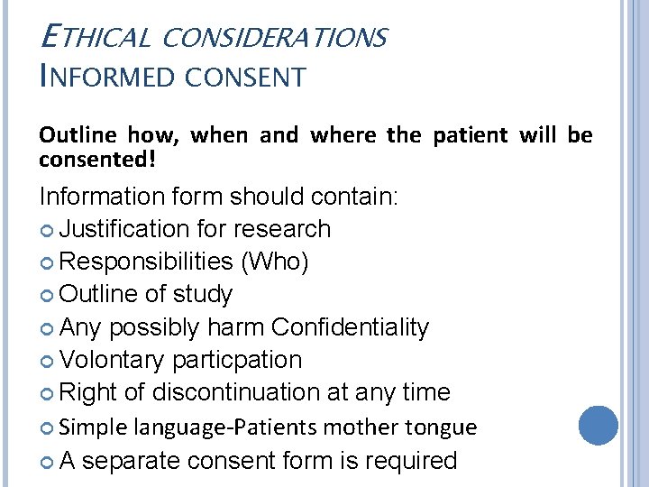 ETHICAL CONSIDERATIONS INFORMED CONSENT Outline how, when and where the patient will be consented!