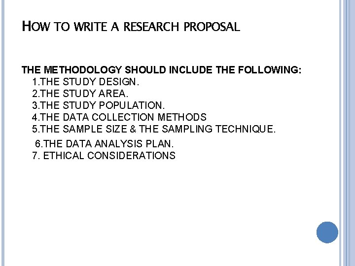 HOW TO WRITE A RESEARCH PROPOSAL THE METHODOLOGY SHOULD INCLUDE THE FOLLOWING: 1. THE