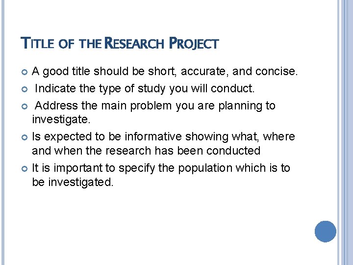 TITLE OF THE RESEARCH PROJECT A good title should be short, accurate, and concise.