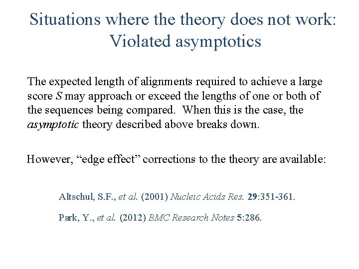 Situations where theory does not work: Violated asymptotics The expected length of alignments required