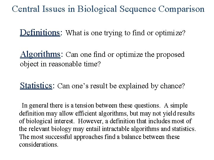 Central Issues in Biological Sequence Comparison Definitions: What is one trying to find or