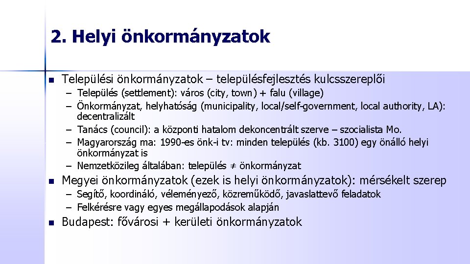 2. Helyi önkormányzatok n Települési önkormányzatok – településfejlesztés kulcsszereplői – Település (settlement): város (city,