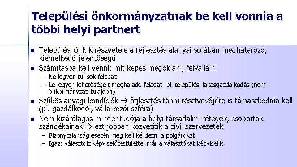 Települési önkormányzatnak be kell vonnia a többi helyi partnert n n Települési önk-k részvétele