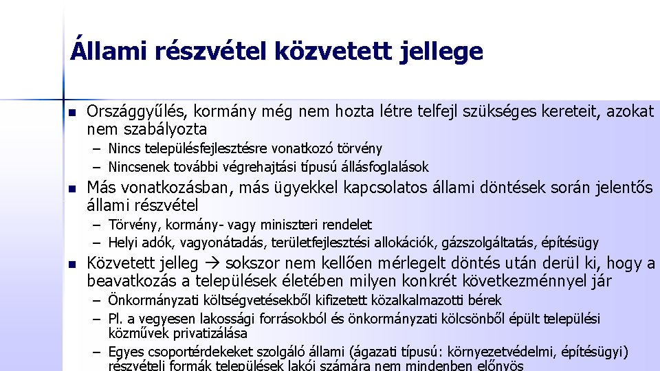 Állami részvétel közvetett jellege n Országgyűlés, kormány még nem hozta létre telfejl szükséges kereteit,