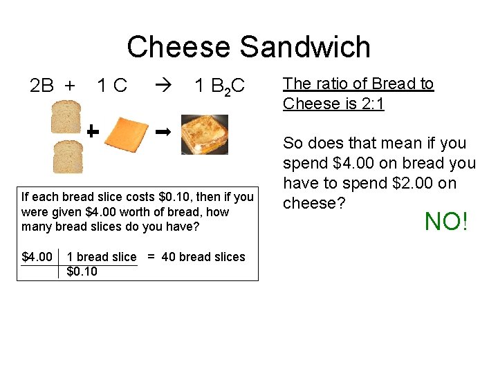 Cheese Sandwich 2 B + 1 C 1 B 2 C If each bread