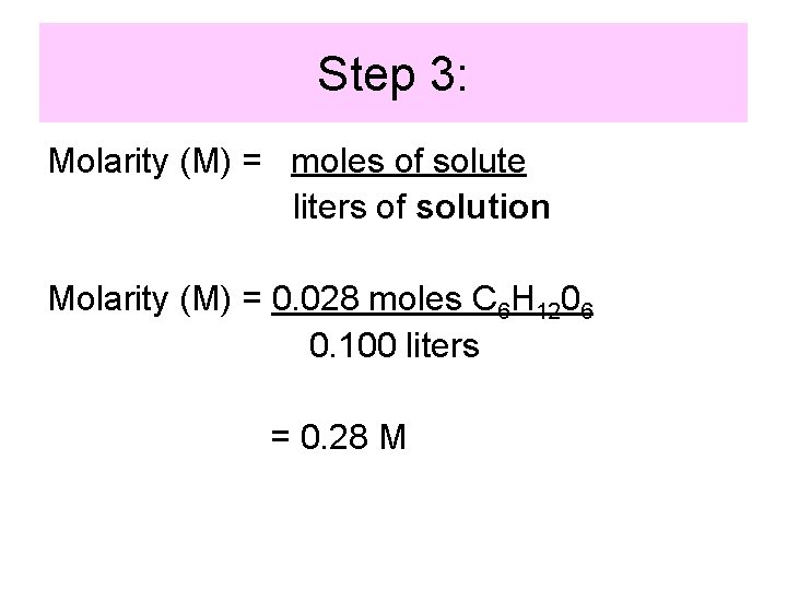 Step 3: Molarity (M) = moles of solute liters of solution Molarity (M) =