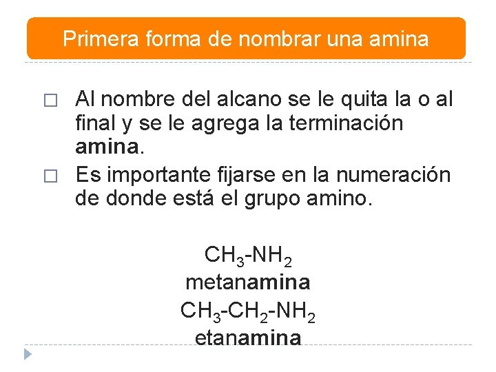 Primera forma de nombrar una amina � � Al nombre del alcano se le